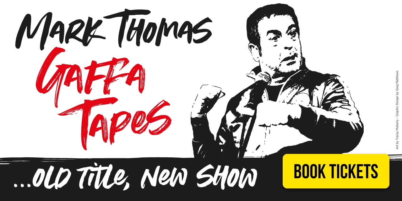 Mark Thomas: Gaffa Tapes …old title, new show.